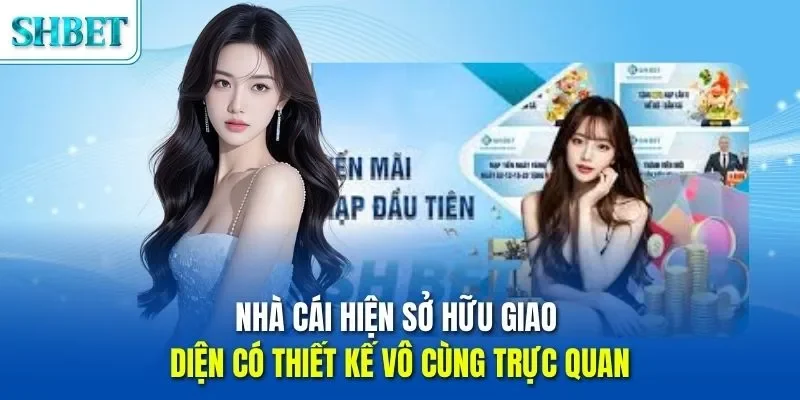 Nhà cái hiện sở hữu giao diện có thiết kế vô cùng trực quan